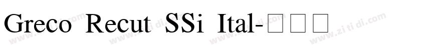 Greco Recut SSi Ital字体转换 Greco Recut SSi Ital字体转换